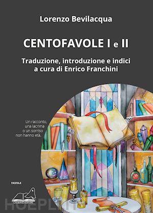 bevilacqua lorenzo - centofavole. vol. 1-2