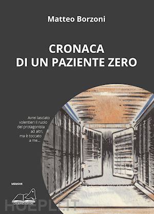 borzoni matteo - cronaca di un paziente zero