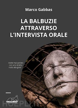 gabbas marco - la balbuzie attraverso l'intervista orale