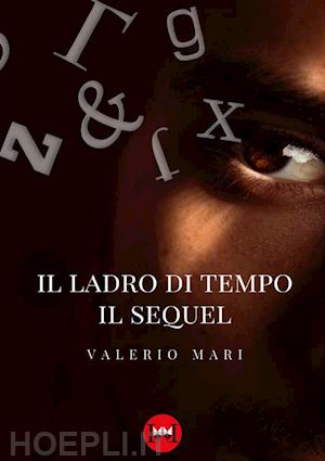 mari valerio - il ladro di tempo. il sequel