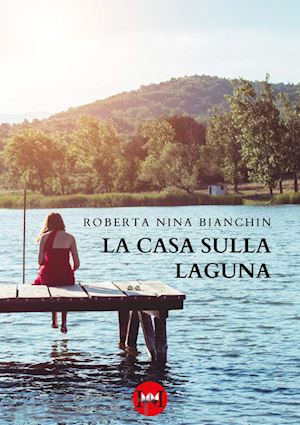 bianchin roberta nina - la casa sulla laguna