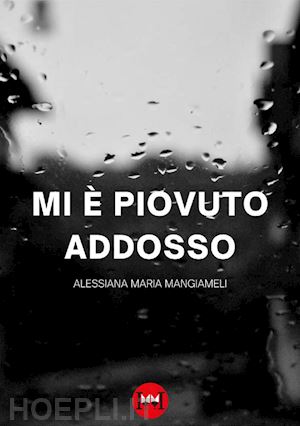 mangiameli alessiana - mi è piovuto addosso