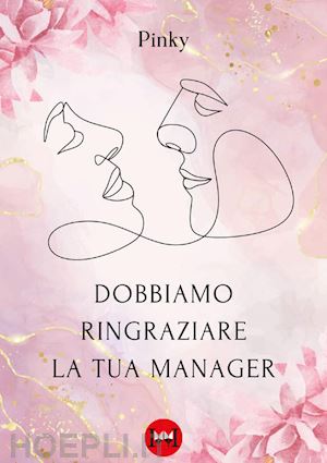 pinky - dobbiamo ringraziare la tua manager