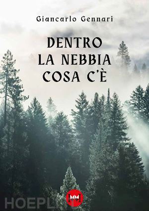 gennari giancarlo - dentro la nebbia cosa c'è