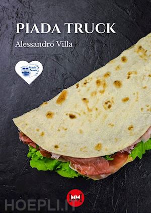 villa alessandro - piada truck. storie di ordinaria piadinosità