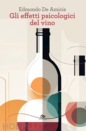 de amicis edmondo - gli effetti psicologici del vino