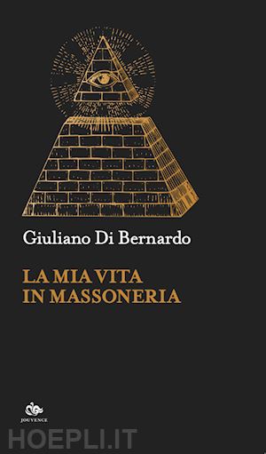 di bernardo giuliano - la mia vita in massoneria