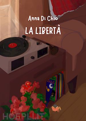 di chio anna - la libertà