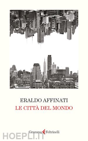 affinati eraldo - le citta' del mondo