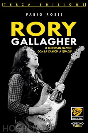 rossi fabio - rory gallagher. il bluesman bianco con la camicia a quadri