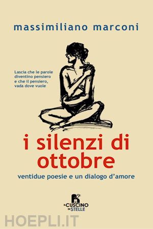 marconi massimiliano - i silenzi di ottobre. ventidue poesie e un dialogo d'amore