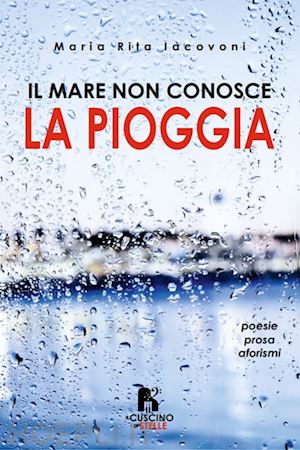 iacovoni maria rita - il mare non conosce la pioggia