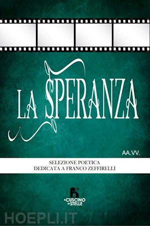  - la speranza. antologia dedicata a franco zeffirelli