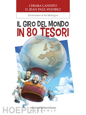 cannito chiara; stanisci d. jean paul - il giro del mondo in 80 tesori