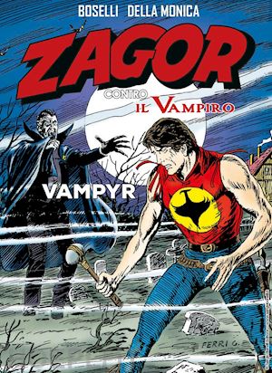 boselli mauro - vampyr. zagor contro il vampiro