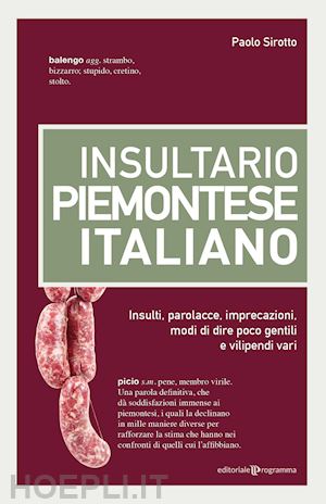 sirotto paolo - insultario piemontese-italiano. insulti, parolacce, imprecazioni, modi di dire p