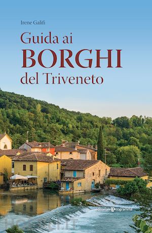 galifi irene - guida ai borghi del triveneto