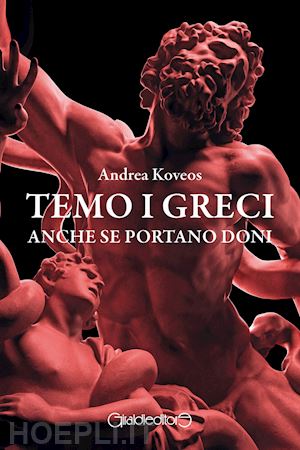 koveos andrea - temo i greci anche se portano doni