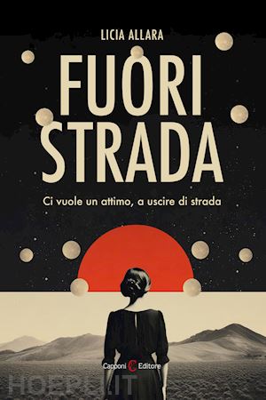 allara licia - fuori strada. ci vuole un attimo, a uscire di strada