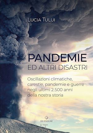 tului luciana - pandemie ed altri disastri. oscillazioni climatiche, carestie, pandemie e guerre negli ultimi 2500 anni della nostra storia