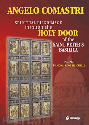 comastri angelo - spiritual pilgrimage through the holy door of the saint peter's basilica