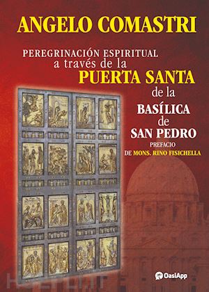 comastri angelo - peregrinación espiritual a través de la puerta santa de la basílica de san pedro