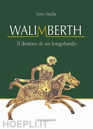 stella sirio - walimberth. il destino di un longobardo