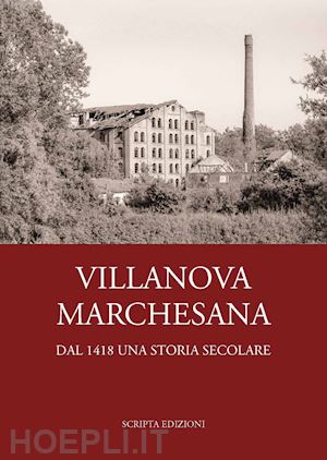 ferrari g.(curatore) - villanova marchesana. dal 1418 una storia secolare