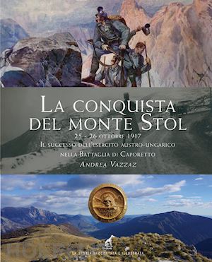 vazzaz andrea - la conquista del monte stol. 25-26 ottobre 1917