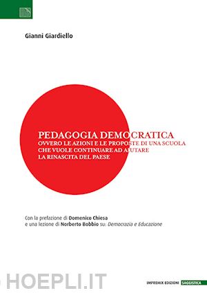 giardiello gianni - pedagogia democratica. ovvero le azioni e le proposte di una scuola che vuole co