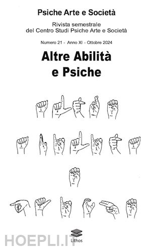 caruso amedeo - psiche arte e società. rivista del centro studi psiche arte e società (2024). vol. 21: altre abilità e psiche