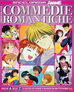  - commedie romantiche. dalla a alla z la guida ad anime e manga da batticuore! enc