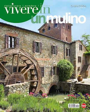  - vivere in un mulino. casantica. gli speciali