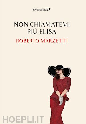 marzetti roberto - non chiamatemi più elisa