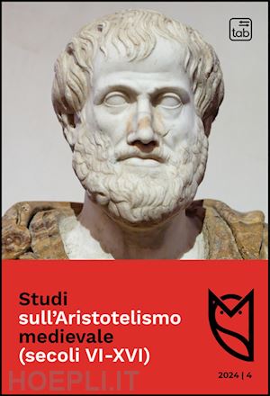  - studi sull'aristotelismo medievale (secoli vi-xvi) (2024). ediz. multilingue. vol. 4