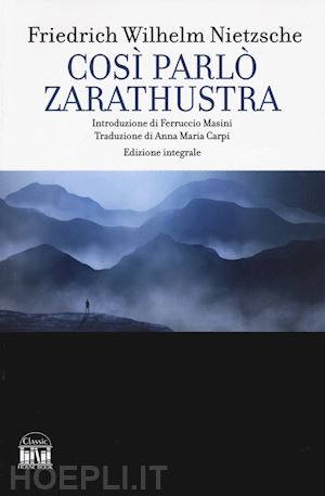 nietzsche friedrich - così parlò zarathustra. ediz. integrale