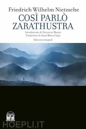 nietzsche friedrich - così parlò zarathustra. ediz. integrale