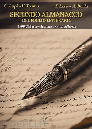 lupi g.(curatore); trama v.(curatore); izzo f.(curatore) - secondo almanacco del foglio letterario. 1999-2024: venticinque anni di editoria