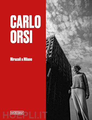 schiavi g. (curatore); terruzzi g. (curatore) - carlo orsi. miracoli a milano