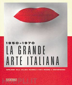 barbero l. m.; mazzantini r. c. - 1950-1970. la grande arte italiana