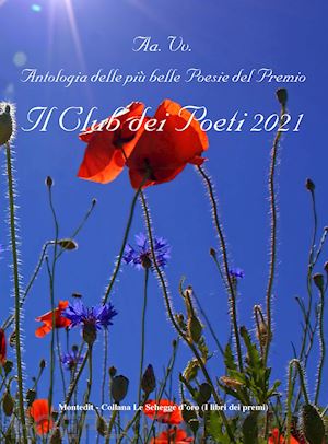  - antologia delle più belle poesie del premio il club dei poeti 2021