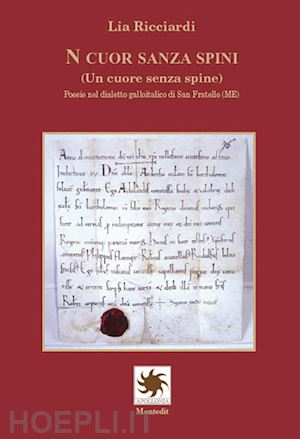 ricciardi lia - n cuor sanza spini (un cuore senza spine). poesie nel dialetto galloitalico di san fratello (me)