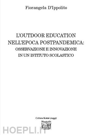 d'ippolito fiorangela - l'outdoor education nell'epoca postpandemica: osservazione e innovazione in un istituto scolastico