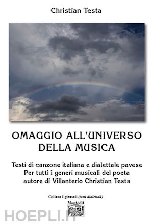 testa christian - omaggio all'universo della musica. testi di canzone italiana e dialettale pavese per tutti i generi musicali del poeta autore di villanterio