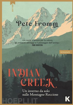 fromm pete - indian creek. un inverno da solo sulle montagne rocciose