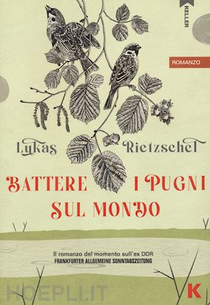 rietzschel lukas - battere i pugni sul mondo