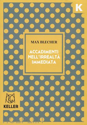 blecher max - accadimenti nell'irrealtà immediata