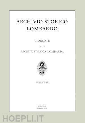  - archivio storico lombardo. giornale della società storica lombarda (2021). vol. 26
