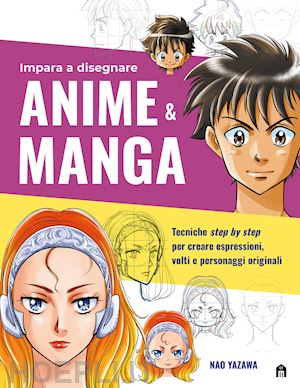 yazawa nao - impara a disegnare anime & manga