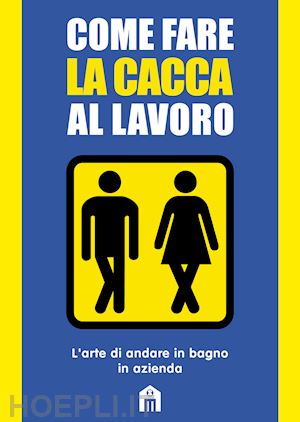 mats & enzo - come fare la cacca al lavoro. l'arte di andare alla toilette in azienda